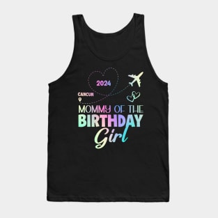 Mommy Of The BirthdayGirl Cancun Mexico Girls Trip B-day Gift For Girl kids Tank Top